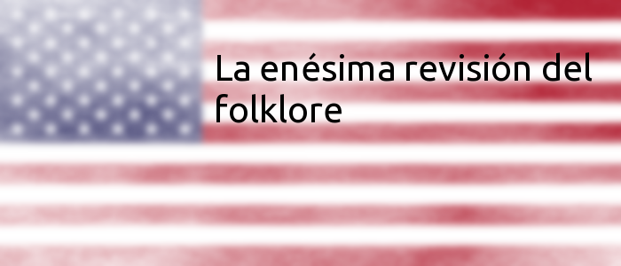 La enésima revisión del folklore